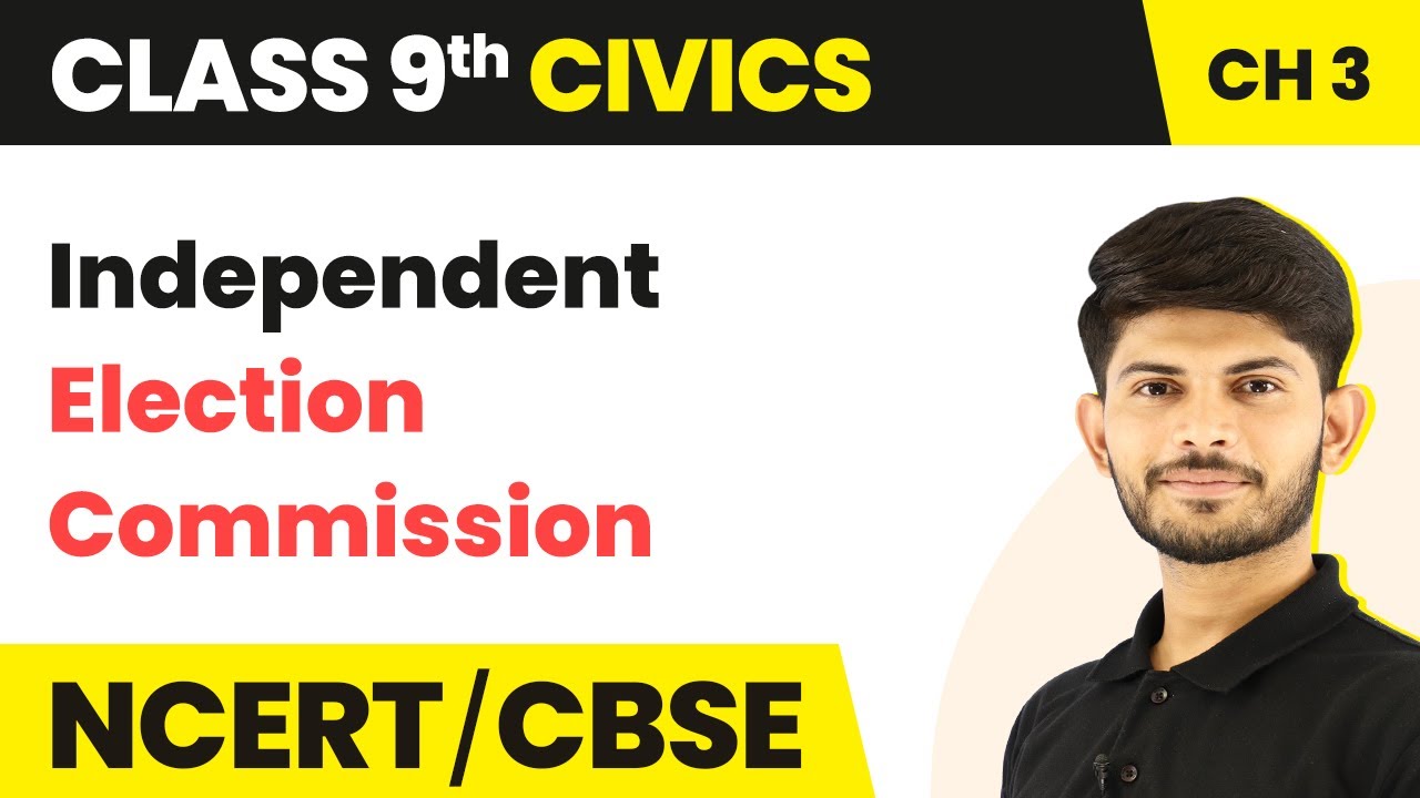 Class 9 Civics Chapter 3 | Independent Election Commission - Electoral Politics