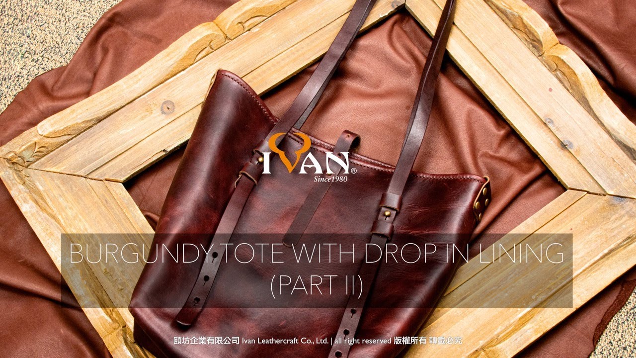 Leather Project: Burgundy tote with drop in lining (Part 2)