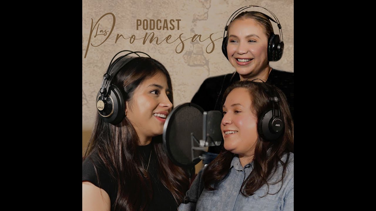 Las Promesas Evelyn Edith, Crystal & Wendy (Video Podcast)