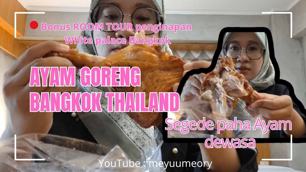 Ayam goreng enak samping hotel White Palace Bangkok Thailand, bonus room tour kamar