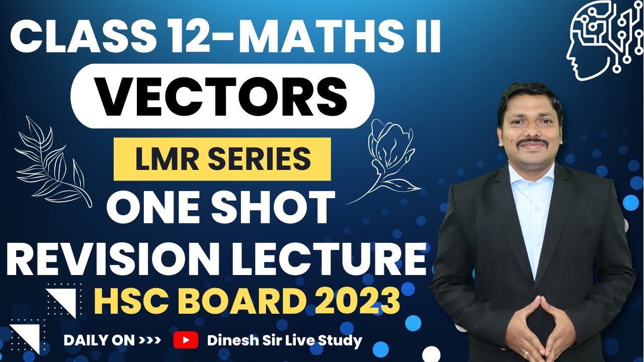Vectors One Shot Revision Lectures LMR Series: Maths I | HSC Board Exam 2023 | Dinesh Sir