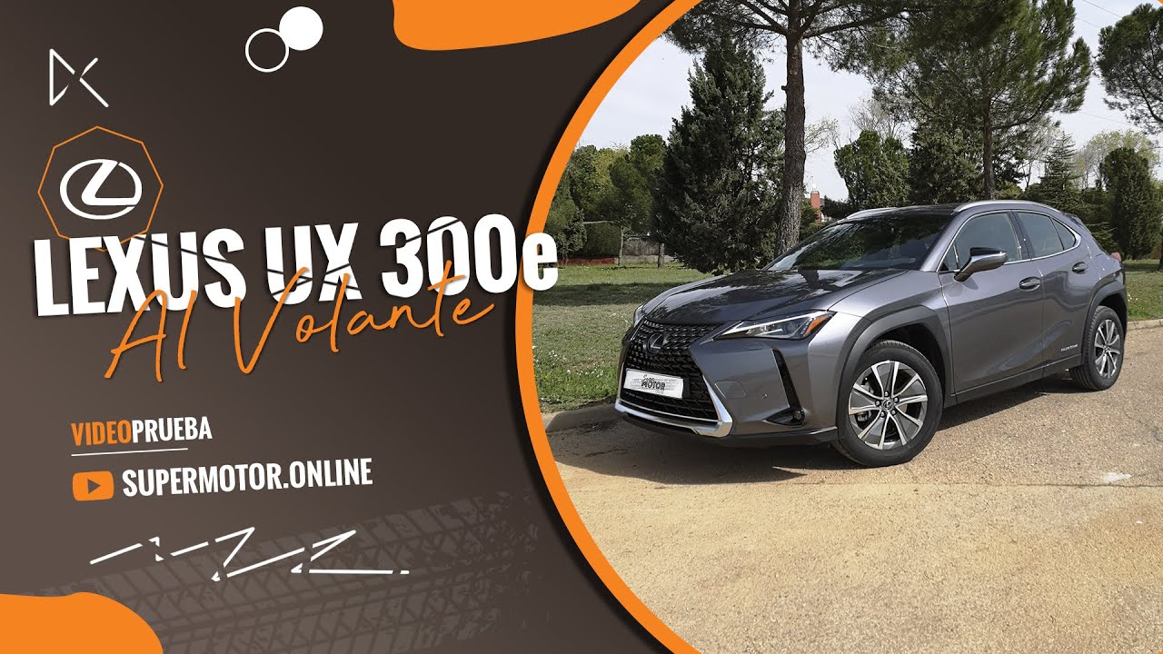 Lexus UX 300e 2022 - EL CROSSOVER ELÉCTRICO PREMIUM