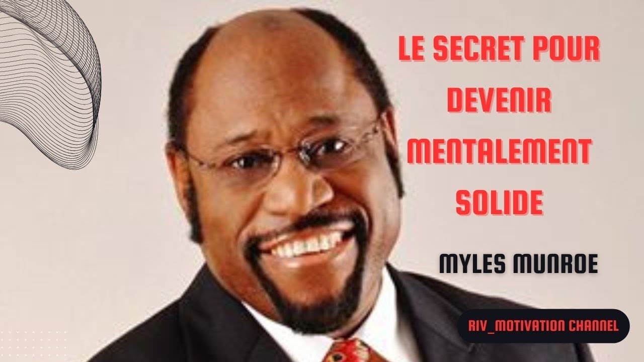 Le secret pour devenir mentalement fort | Myles Munroe