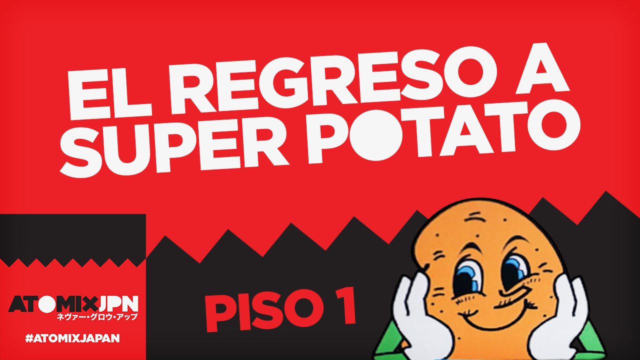 #ATOMIXJAPAN: EL REGRESO A SUPER POTATO (PARTE 1)