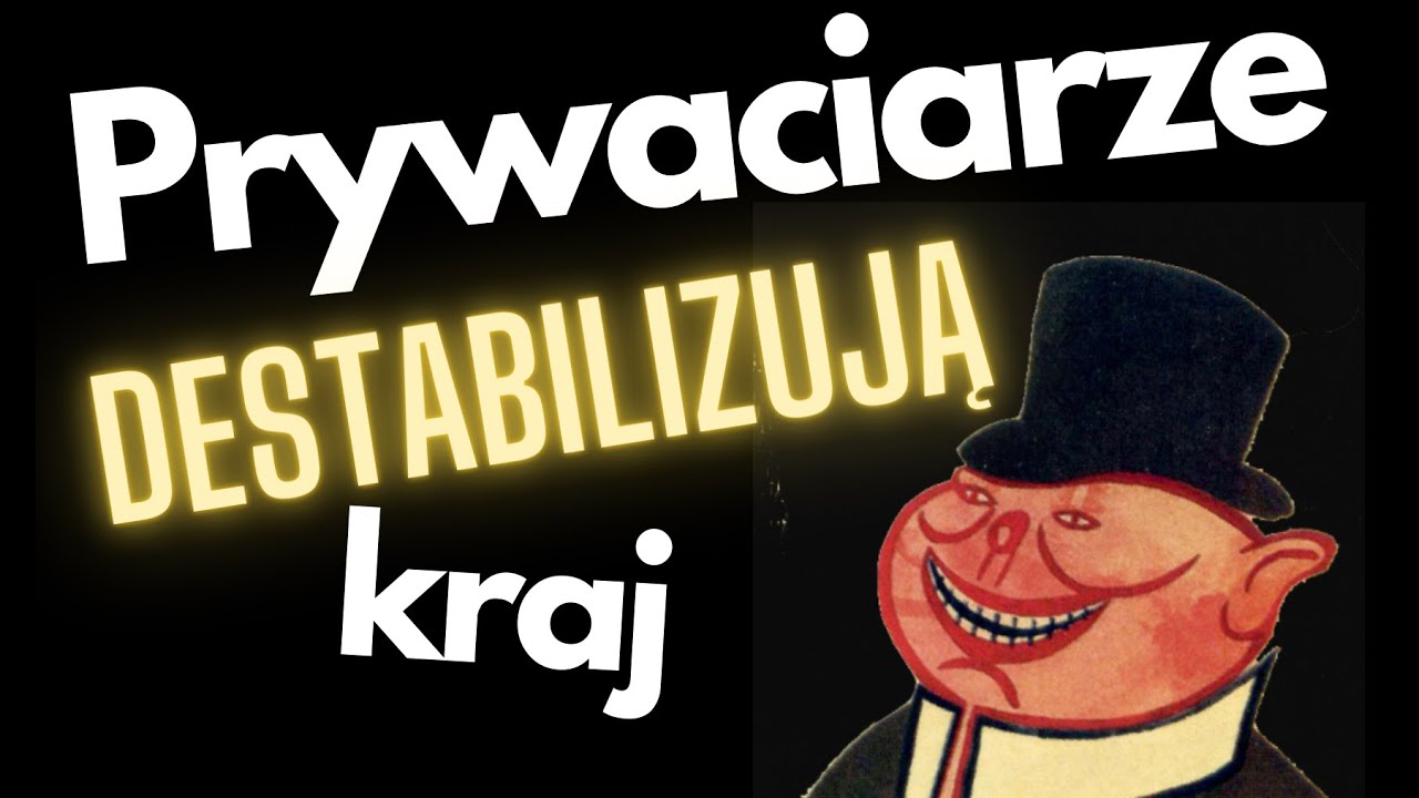 Prywaciarze DESTABILIZUJĄ kraj!