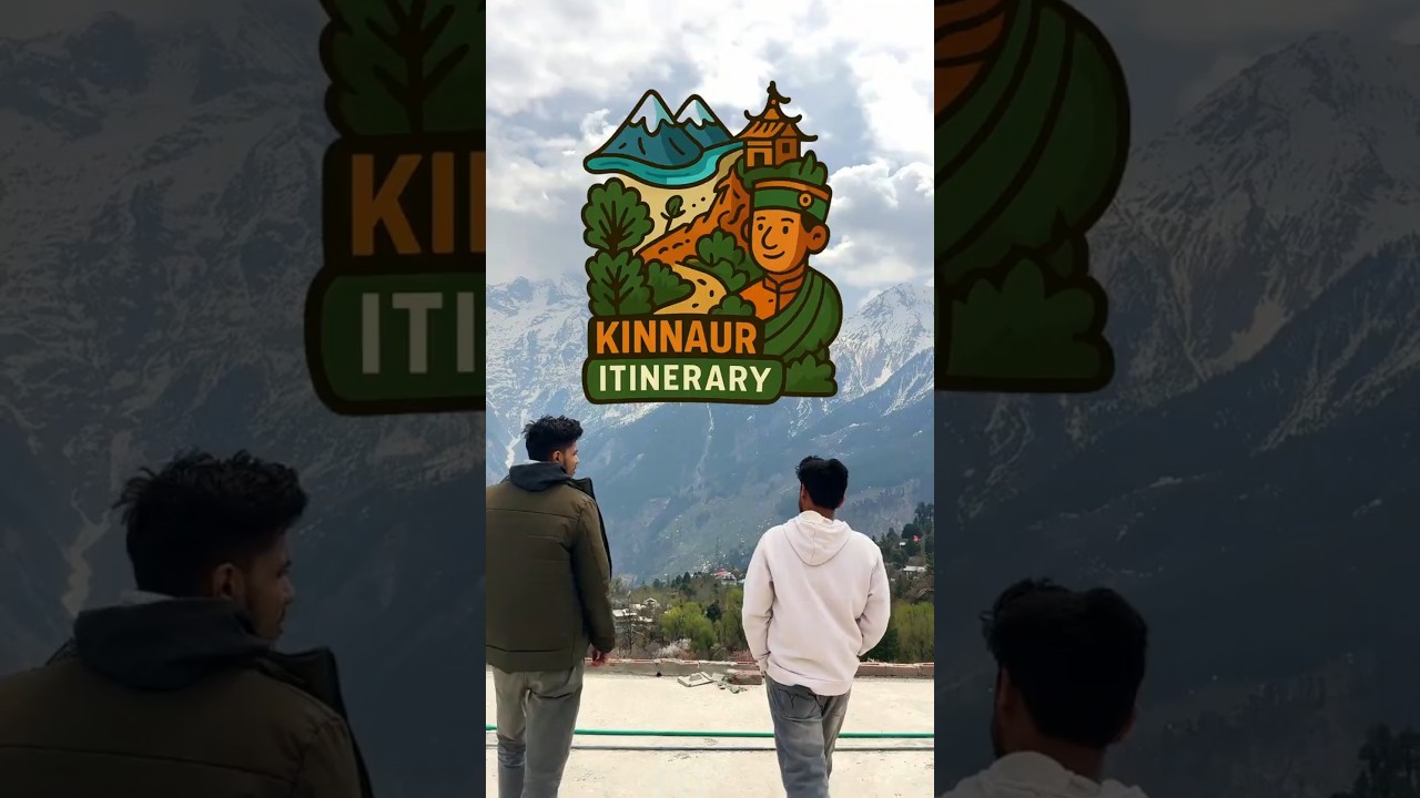 Complete itinerary for Kinnaur Himachal Pradesh - Exploring Chitkul, Kalpa, Rakcham Village