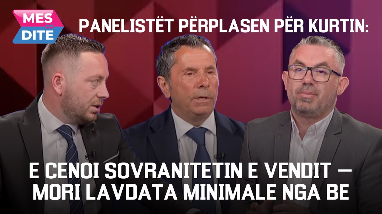 Panelistët PËRPLASEN për Kurtin: E cenoi sovranitetin e vendit – mori lavdata minimale nga BE