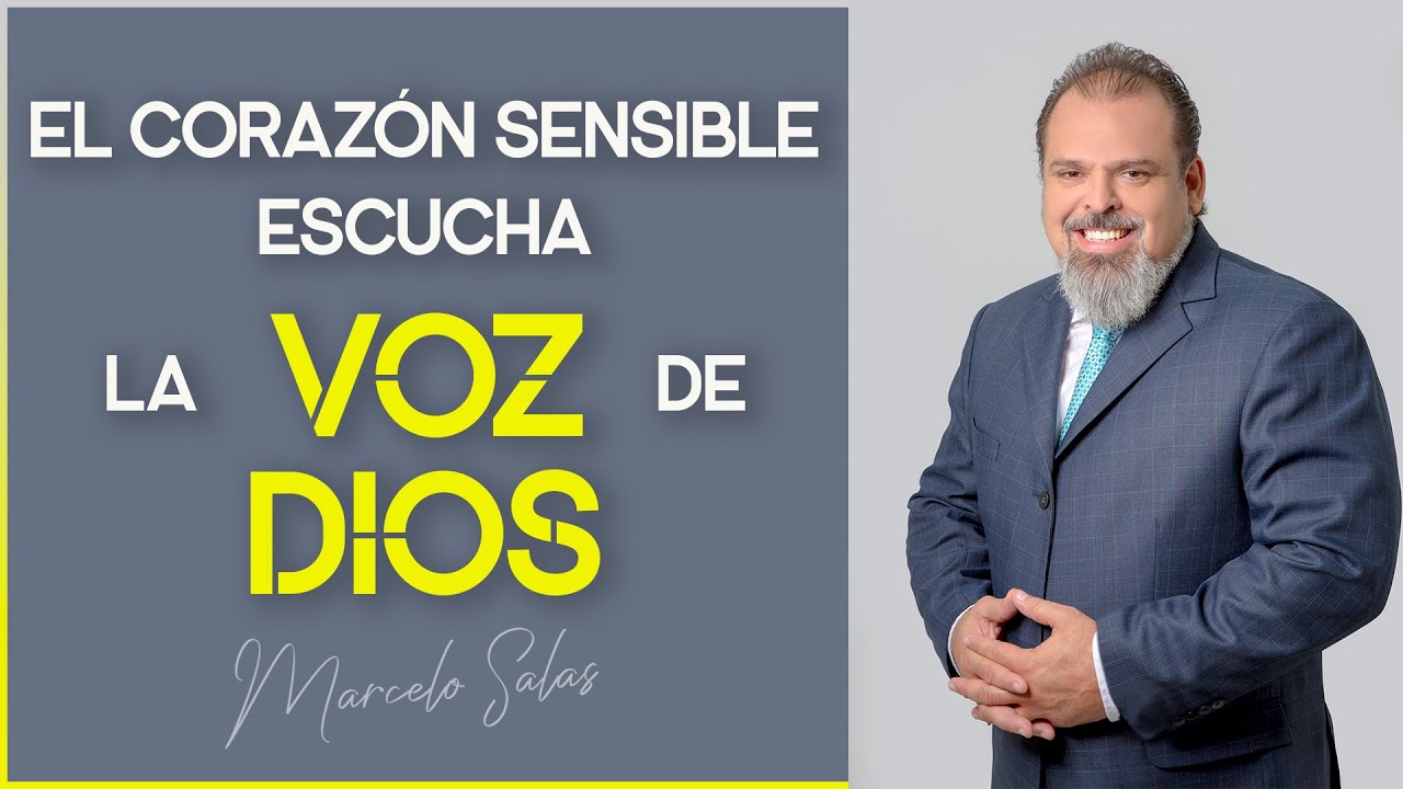 EL CORAZÓN SENSIBLE ESCUCHA LA VOZ DE DIOS