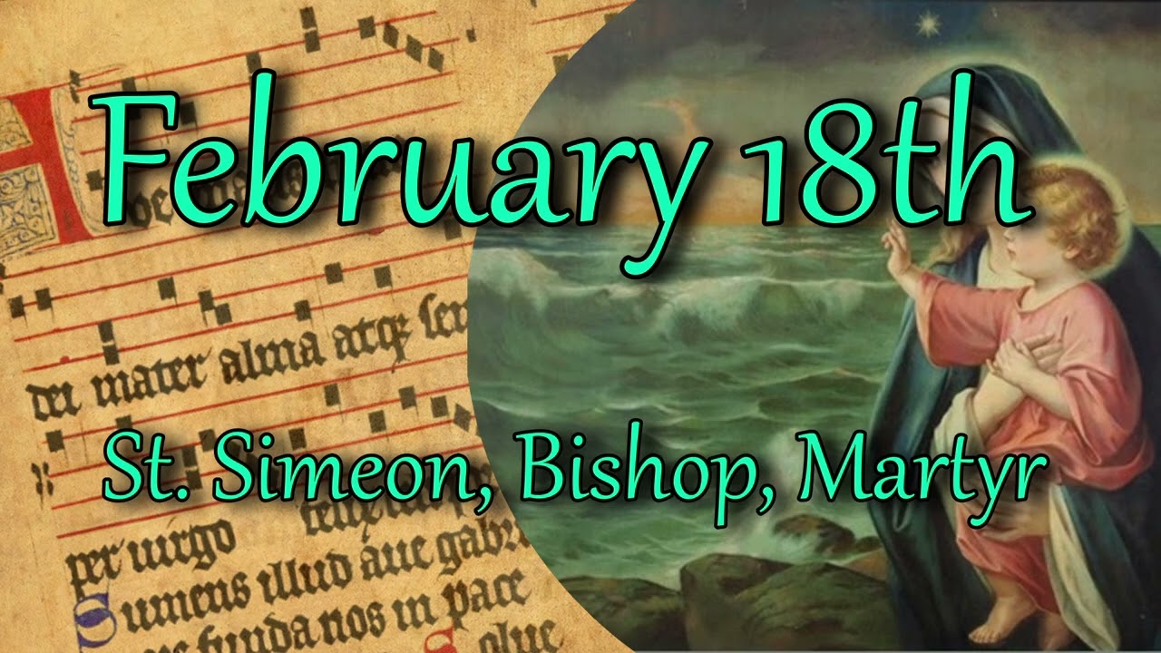Saint of the Day - February 18th | St. Simeon, Bishop, Martyr