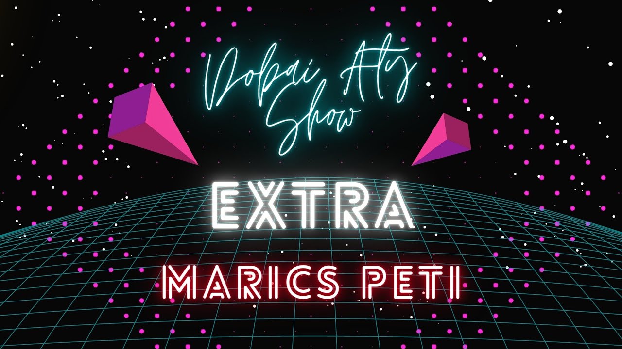 Dobai Aty Show 1.évad 2.adás - Marics Peti EXTRA