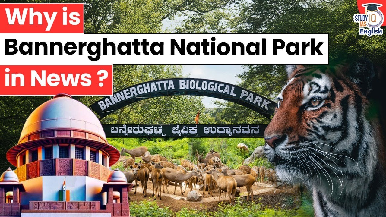 Why is Bannerghatta National Park in the News? | By Ankit Singh | StudyIQ IAS English