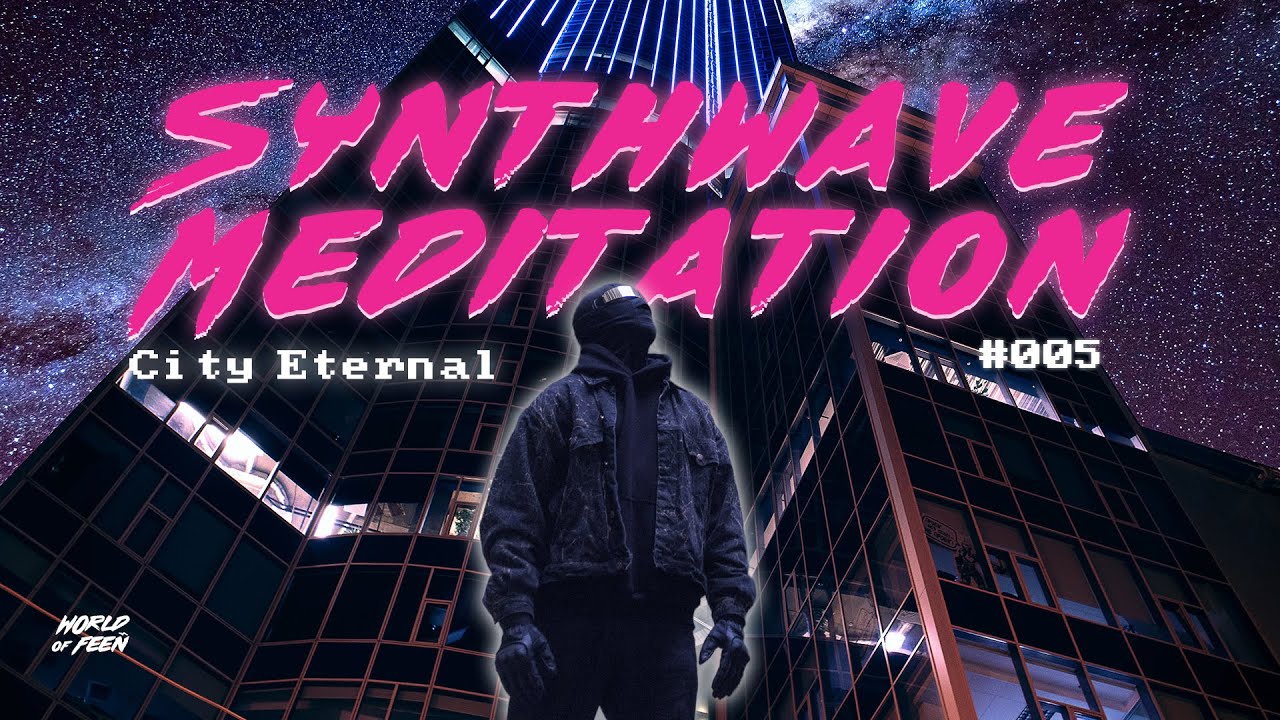 Ambient Synthwave Meditation – City Eternal | World of Feeñ LIVE #005