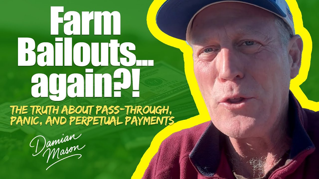 Farm Bailouts Again?! &mdash; The Truth About Pass-Through, Panic, and Perpetual Payments