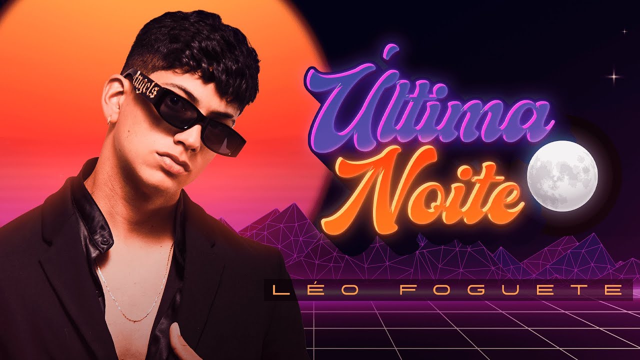 &Uacute;ltima Noite - L&eacute;o Foguete (Clipe Oficial)