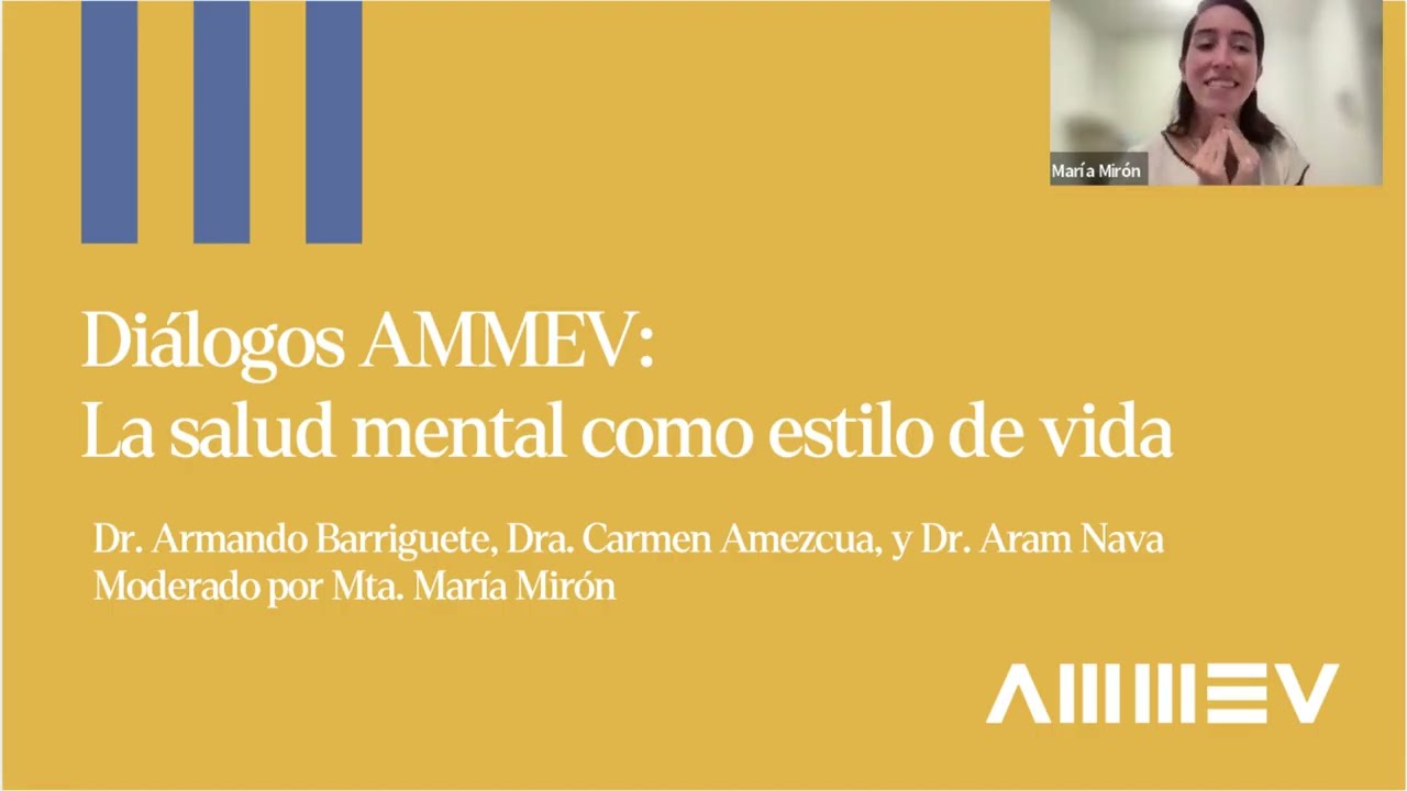La salud mental como estilo de vida | Dra. Carmen Amezcua, Dr. Aram Nava, Mtra. María Miron