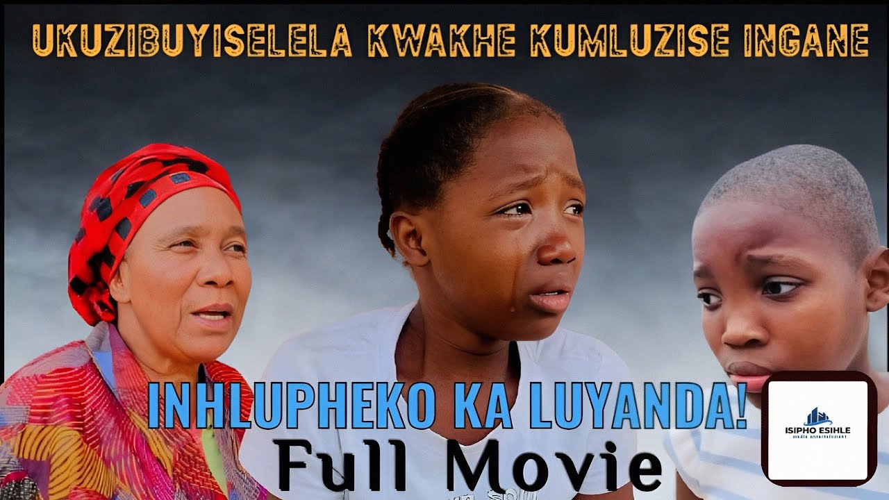 INHLUPHEKO KA LUYANDA (2025 FULL OFFICAL ZULU DRAMA) 