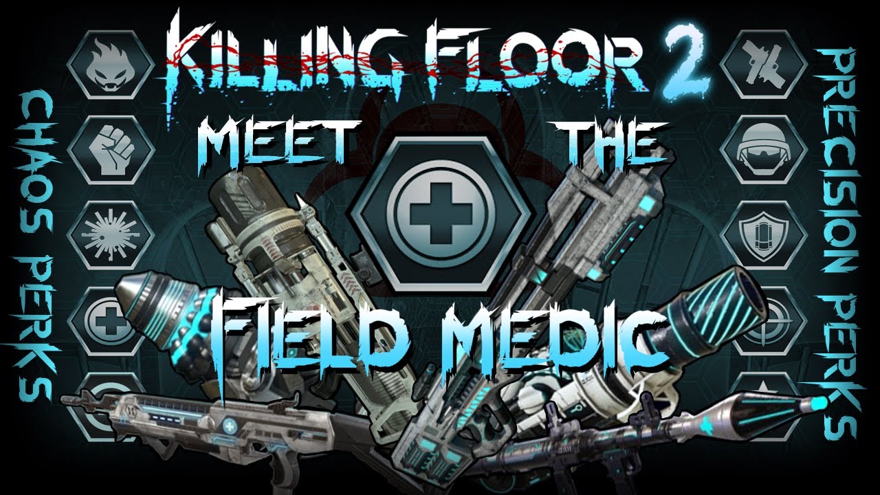 Встречайте полевого медика! Killing Floor 2