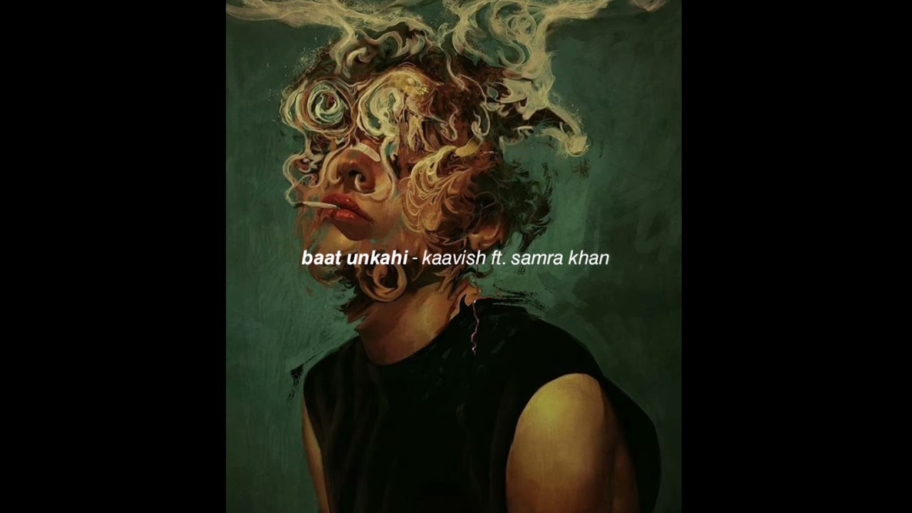 Baat Unkahi - Kaavish (slowed)
