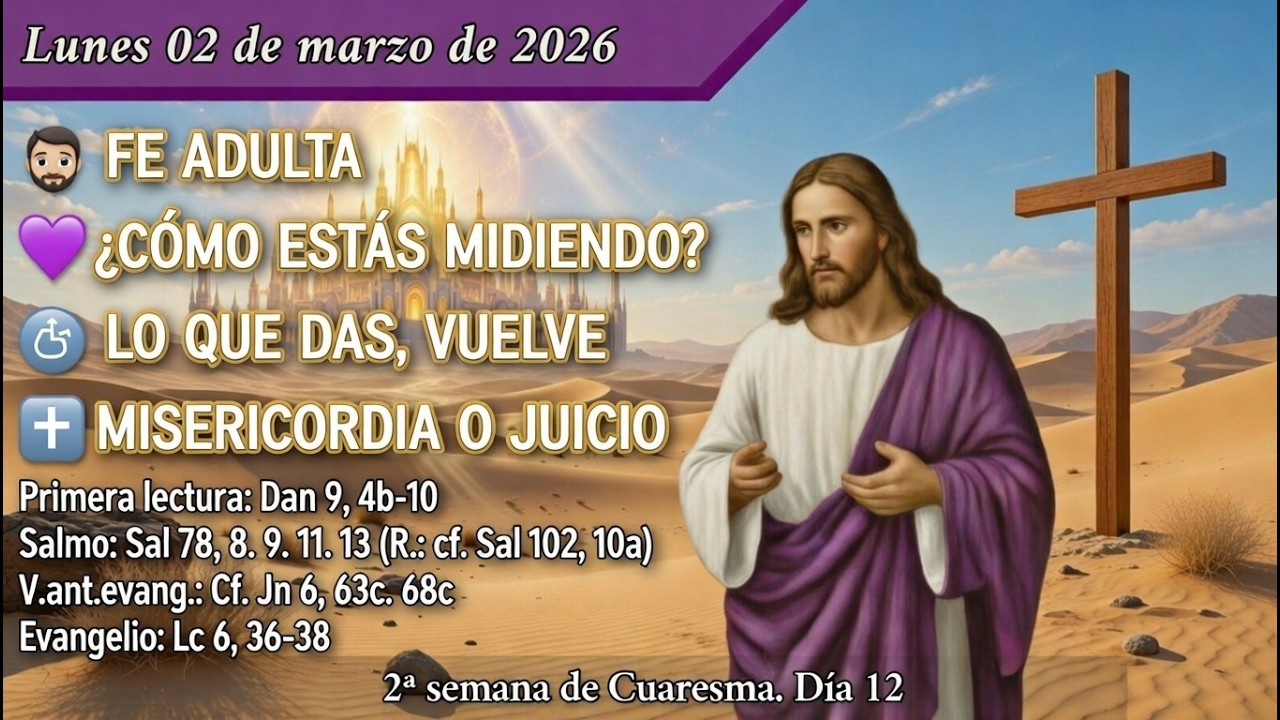 «🟣 CON LA MEDIDA QUE MIDAS SERÁS MEDIDO ✝️» FE ADULTA | Lun 02/03/26 | T. de Cuaresma A
