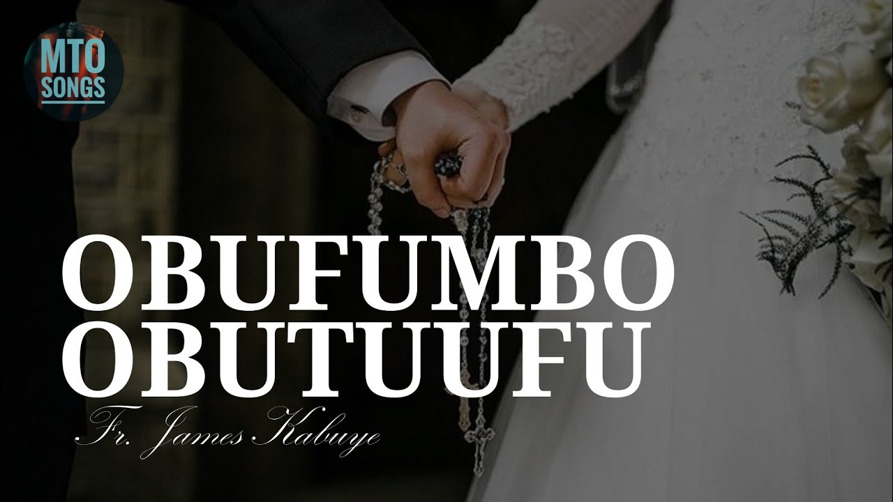 OBUFUMBO OBUTUUFU | Fr. James Kabuye. (MTO 416)