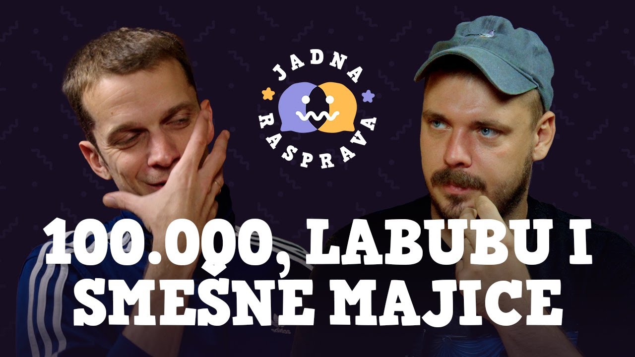 JADNA RASPRAVA - 100.000, Labubu i sme&scaron;ne majice