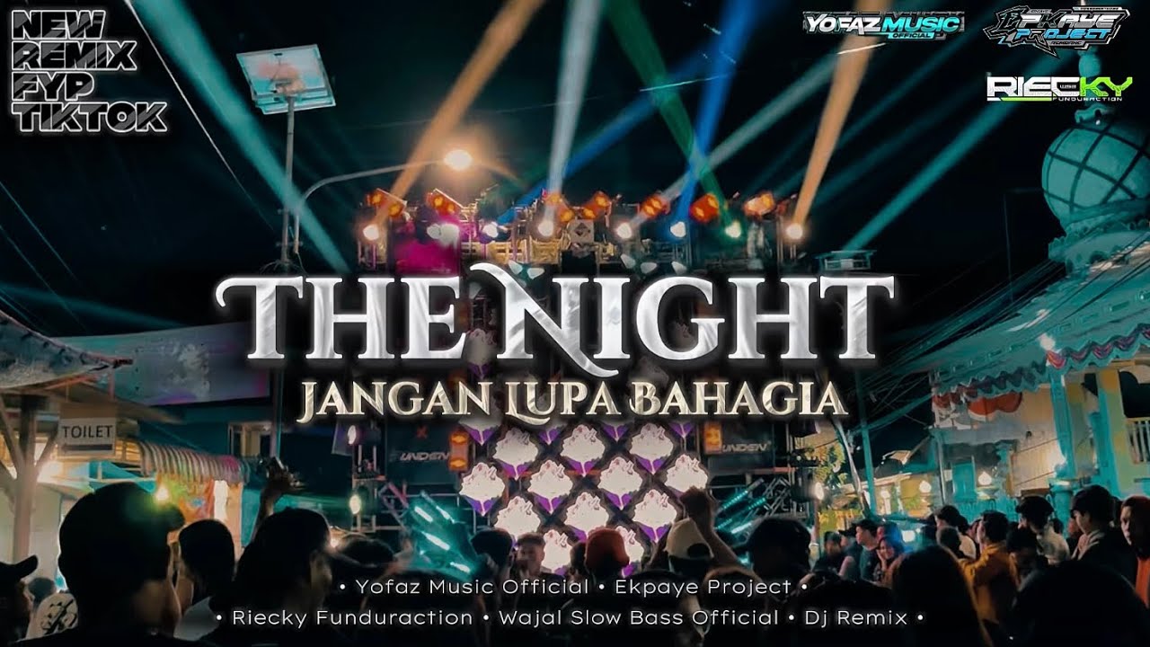 REMIX THE NIGHT X JANGAN LUPA BAHAGIA FT EPKAYE PROJECT | YOFAZ MUSIC OFFICIAL - RIECKY FUNDURACTION