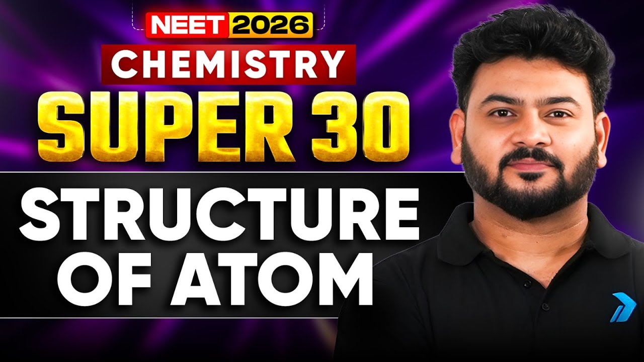 NEET 2026 | SUPER 30 Questions Series🔥 | Structure of Atom | Sanjay Arya