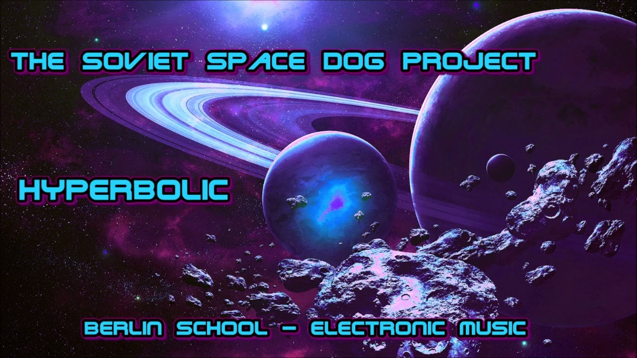 The Soviet Space Dog Project - Hyperbolic [Berlin School, Electronic Music]HD
