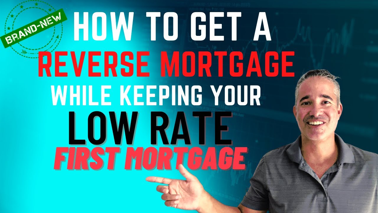 📉 How to Get a Reverse Mortgage Without Paying Off Your Low Rate First Mortgage