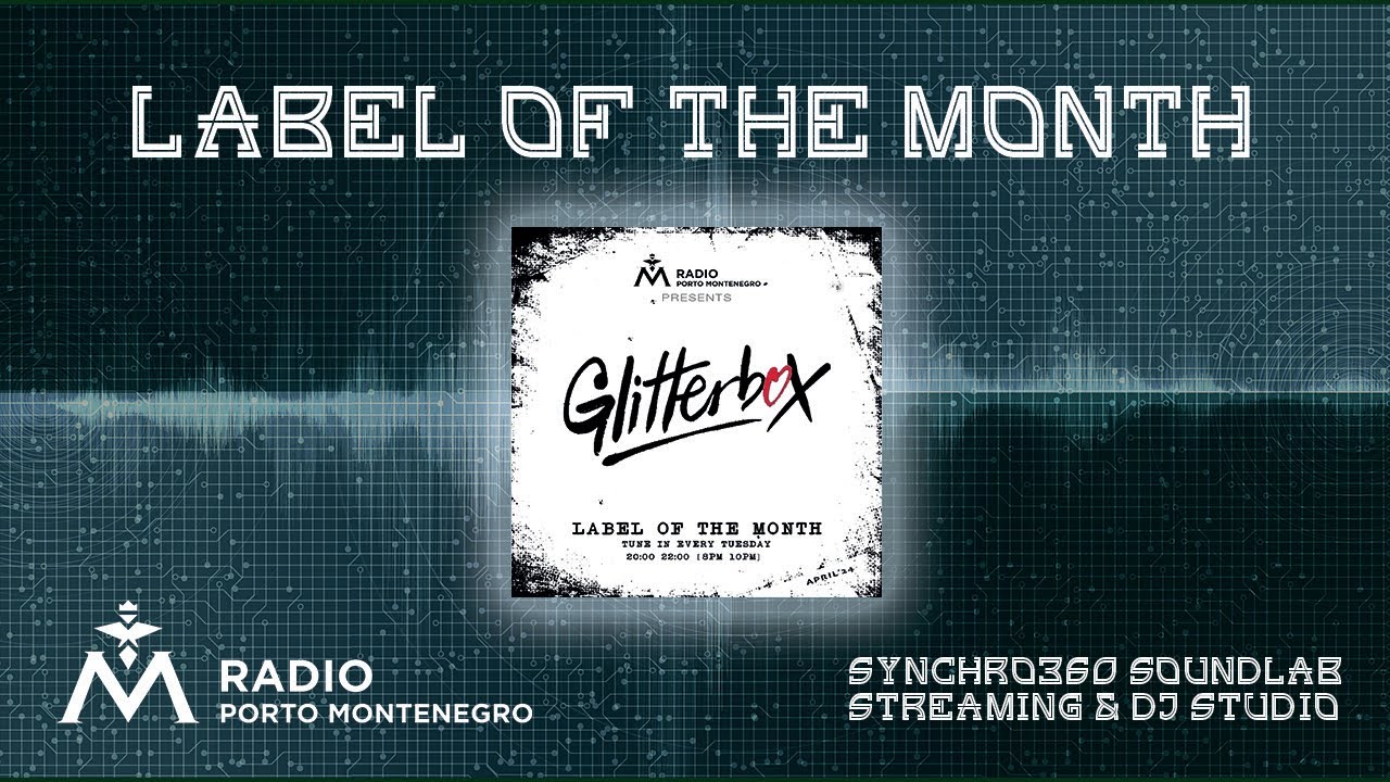 Label of the Month GLITTERBOX April2024 Radio Porto Montenegro - selected track mixed by MAB