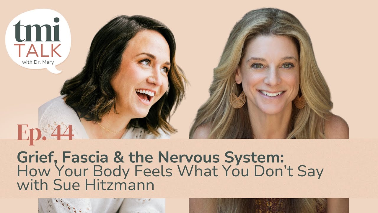 Ep 44: Grief, Fascia & the Nervous System: How Your Body Feels What You Don’t Say with Sue Hitzmann