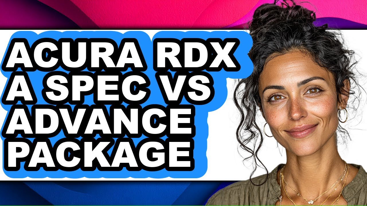Acura RDX A-Spec vs Advance Package - Which is Better?