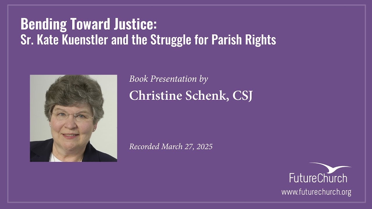 Bending Toward JusticeSr. Kate Kuenstler and the Struggle for Parish Rights with Christine Schenk
