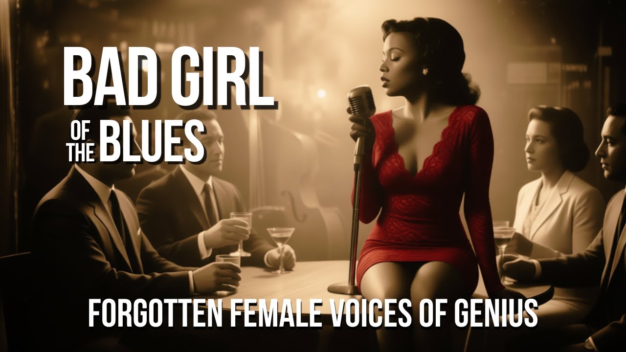 They Called Them ‘Bad Girls’: Lost Blues Singers (Remastered)