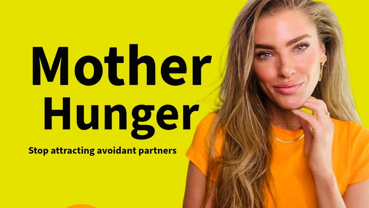 Mother Hunger - Stop attracting avoidant partners