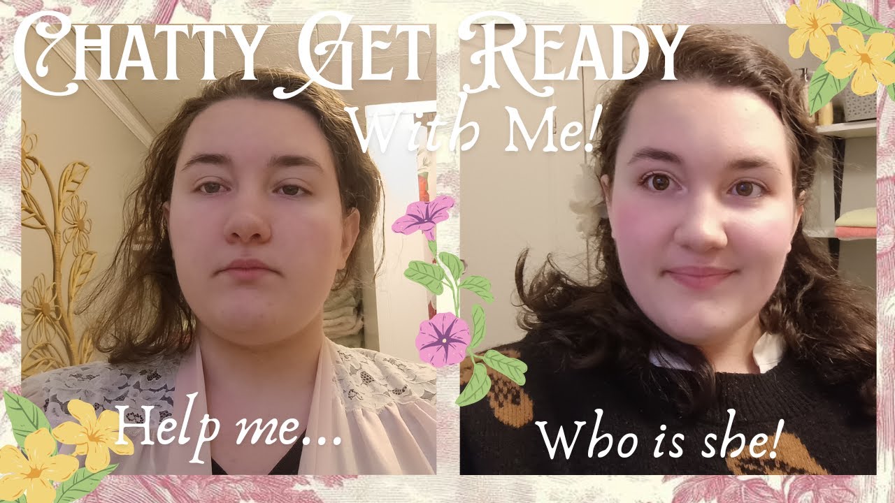 Chatty get ready with me... (definitely not a tutorial.)