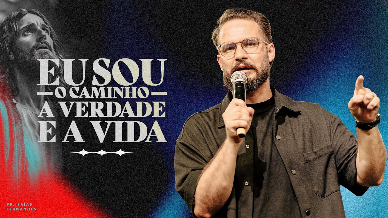 EU SOU O CAMINHO, A VERDADE E A VIDA - PR. ISAÍAS FERNANDES | CULTO DOMINGO 20H30