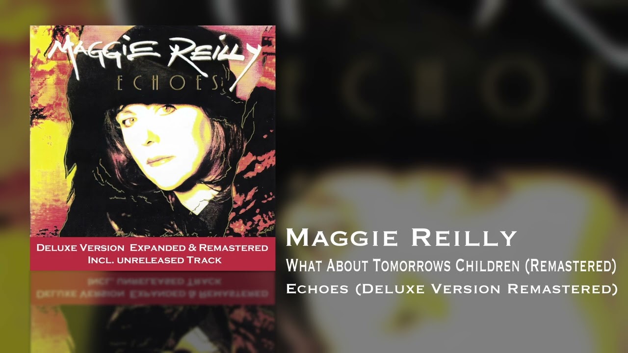 Maggie Reilly - What About Tomorrows Children (Remastered) (Echoes Deluxe Version Remastered)