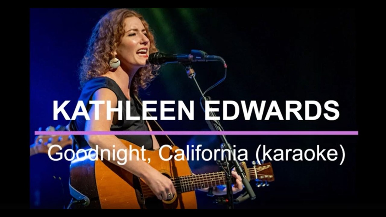 Kathleen Edwards   Goodnight, California karaoke