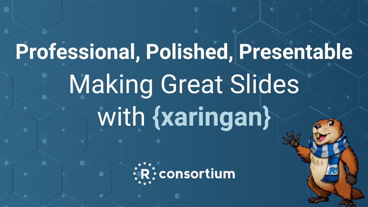 Professional, Polished, Presentable: Making Great Slides with xaringan