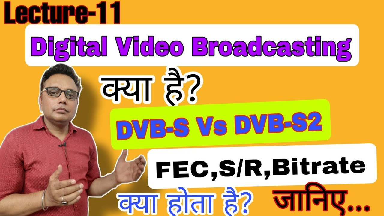 Lecture-11 |Digital Video Broadcasting|What is DVB-S and DVB-S2, FEC, Bitrate and Symbol rate???