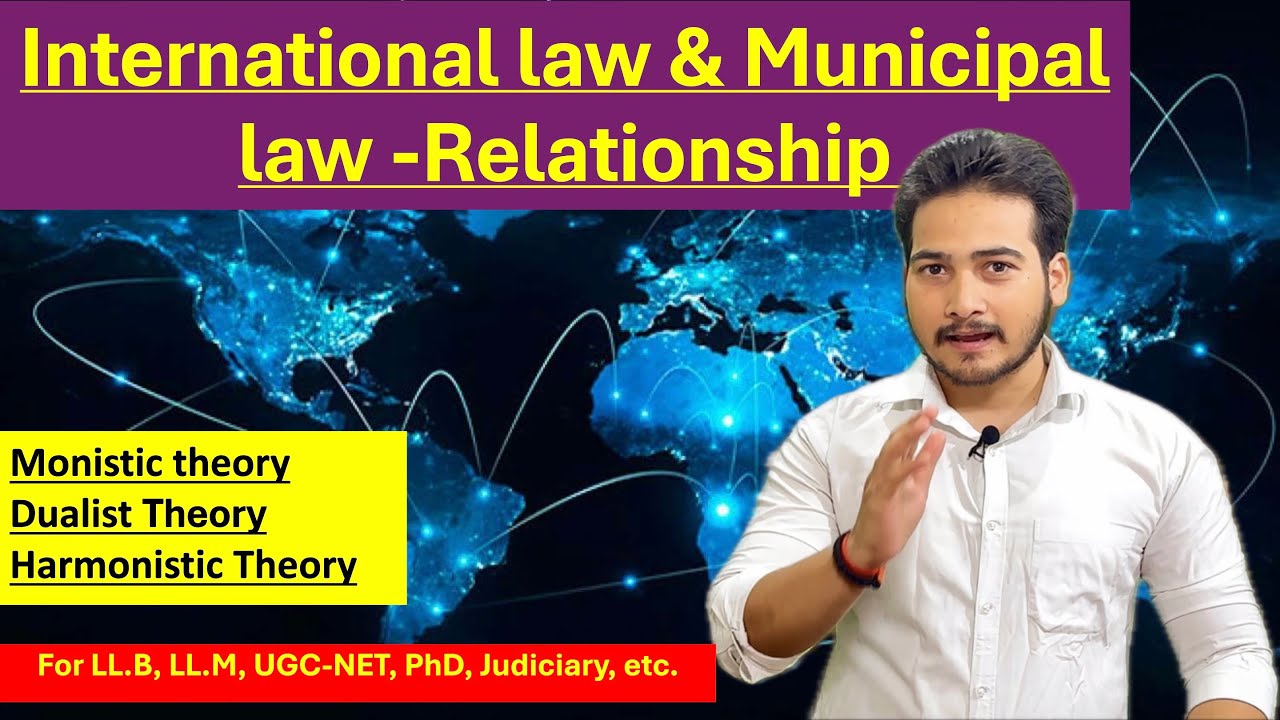 Relationship between Municipal Law & International Law - Explained | International law in Hindi