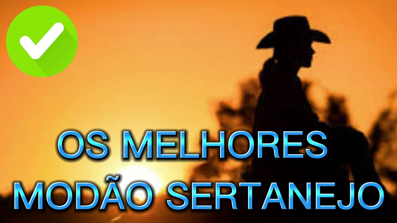 MODÃO SERTANEJO SÓ AS MELHORES: MODÃO SERTANEJO OS MAIS TOCADOS? MELHORES MODÃO SERTANEJO
