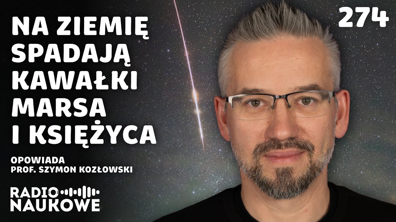 Meteoryty &ndash; nieprzewidywalne dary niebios | prof. Szymon Kozłowski