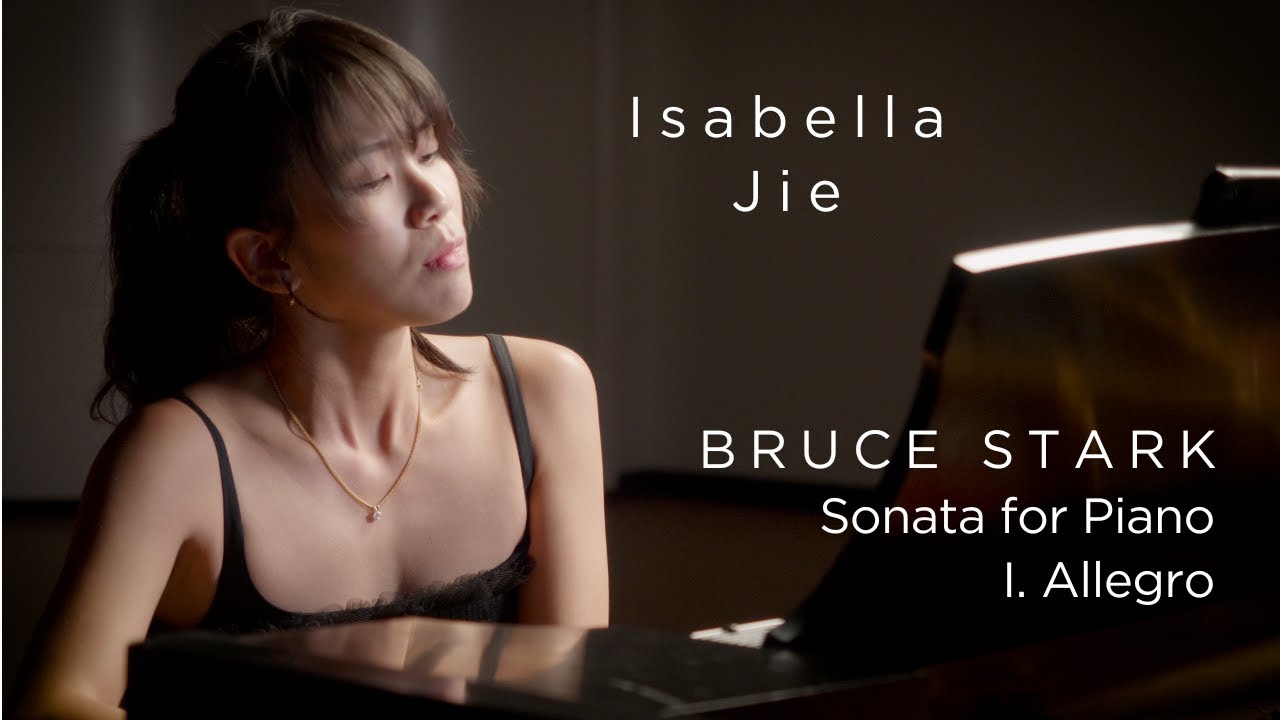 Bruce Stark: Sonata for Piano I. Allegro - Isabella Jie