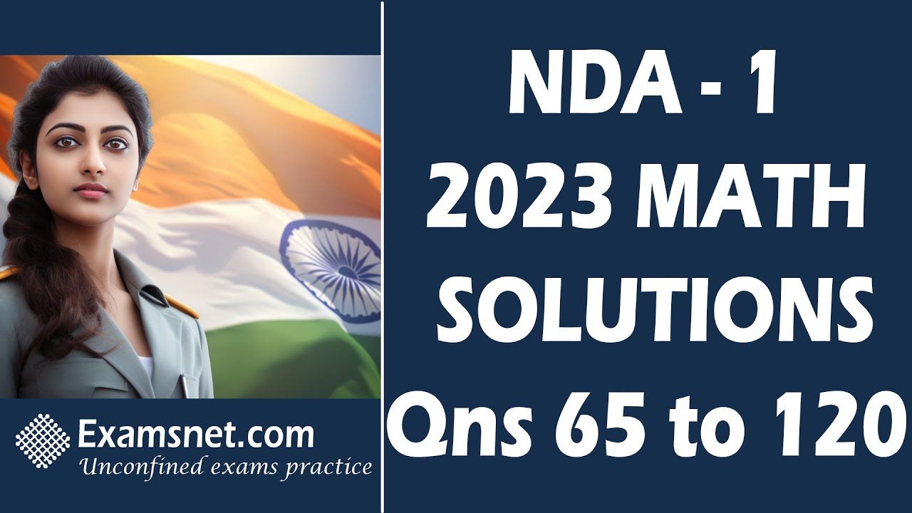 NDA 1 2023 Solutions for Math paper with clear explanations for questions 65 to 120