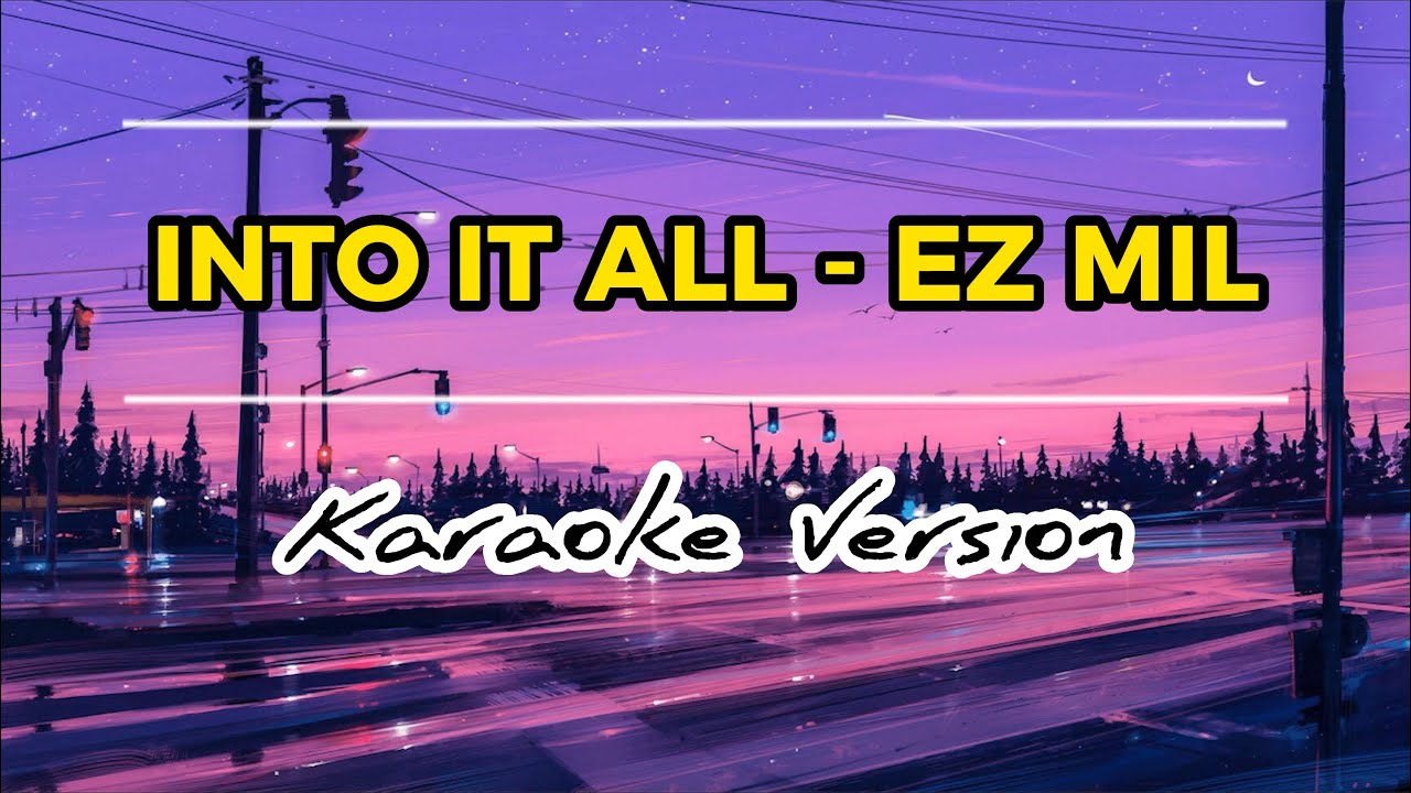 Into It All - EZ Mil (Karaoke Version)