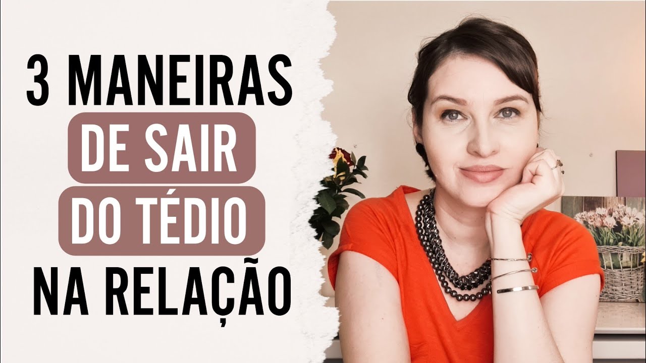 3 Maneiras de Tirar a Relação do Tédio ♡ @jaquelinepintopsicologa