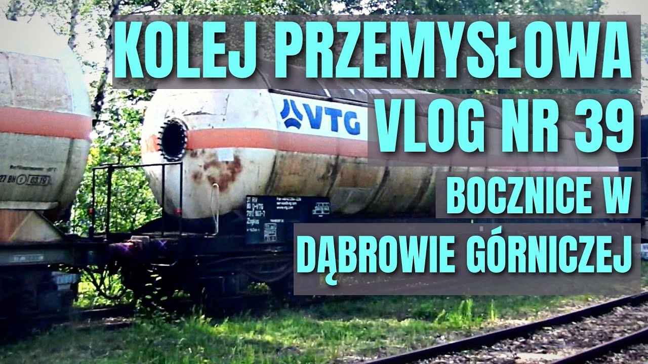 [VLOG 39] Kolej Przemysłowa: Bocznice w Dąbrowie G&oacute;rniczej