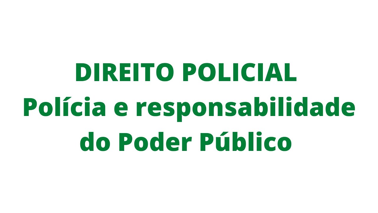 Direito Policial 024 - Pol&iacute;cia e responsabilidade do poder p&uacute;blico